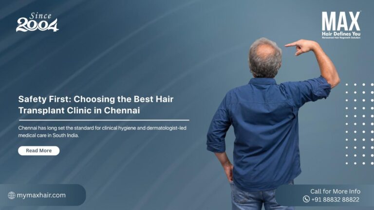 Choosing the Best Hair Transplant Clinic in Chennai