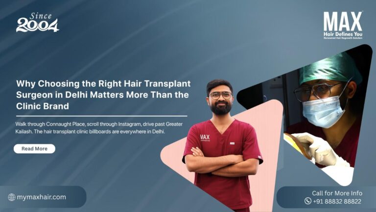 Choosing the Right Hair Transplant Surgeon in Delhi