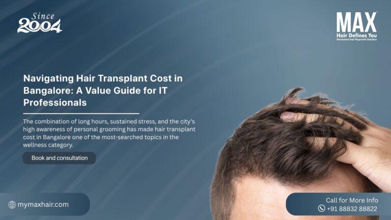 Navigating Hair Transplant Cost in Bangalore
